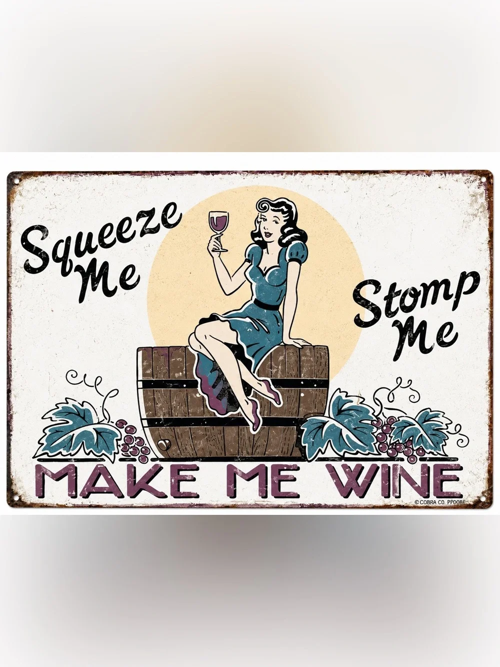 NEW Squeeze Me Stomp Me Make Me Wine Metal Sign